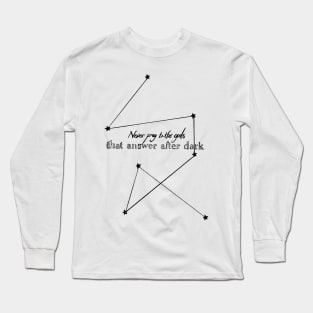 Never pray to the gods that answer after dark - simplistic version Long Sleeve T-Shirt